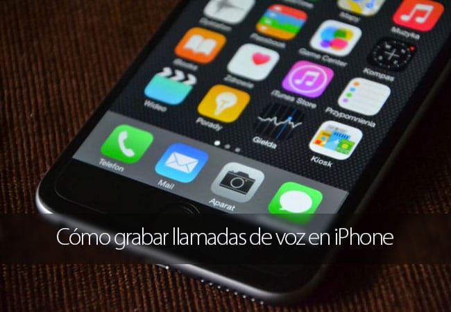 Cómo grabar llamadas de voz en iPhone