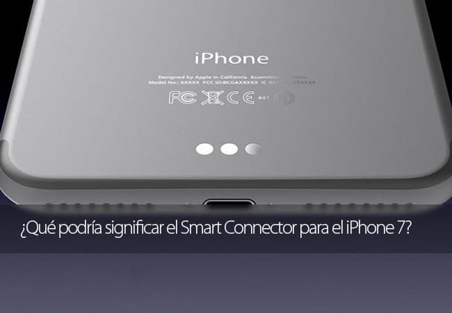 ¿Qué podría significar el Smart Connector para el iPhone 7 o 7 Plus?