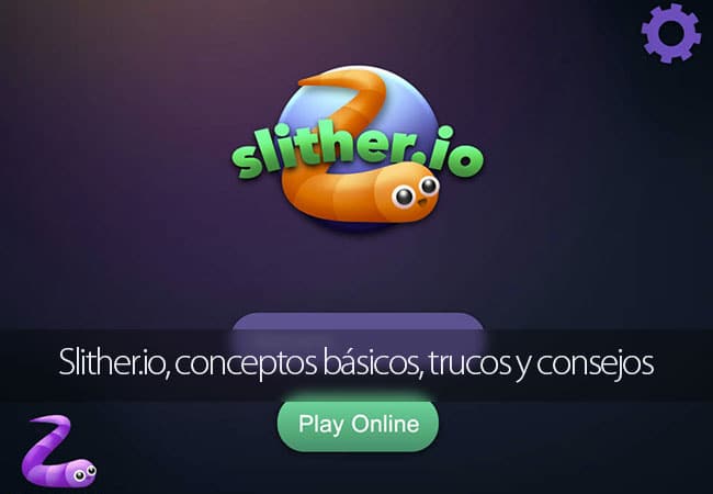 Slither.io, conceptos básicos, trucos y consejos
